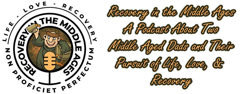 Recovery in the Middle Ages - Two Middle-Aged Suburban Dads Talk About Recovering From Addiction to Drugs & Alcohol.