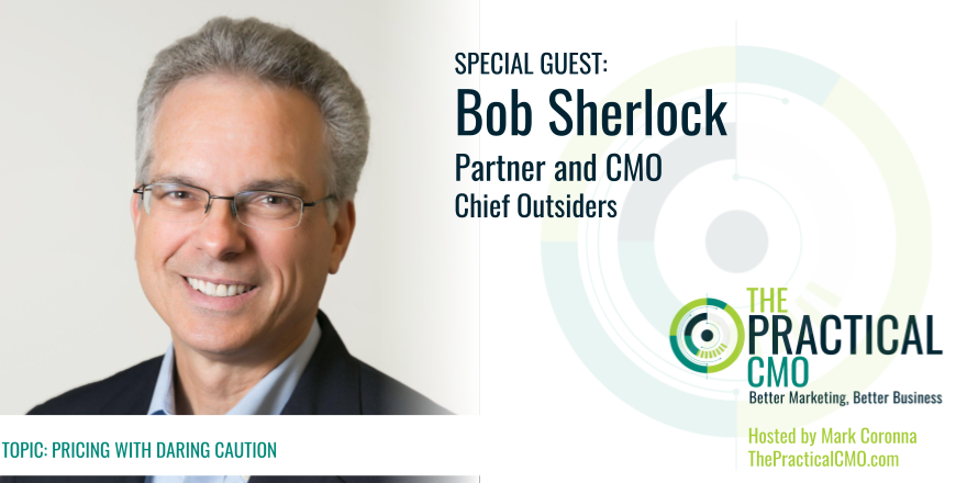 Bob Sherlock is our guest on The Practical CMO hosted by Mark Coronna