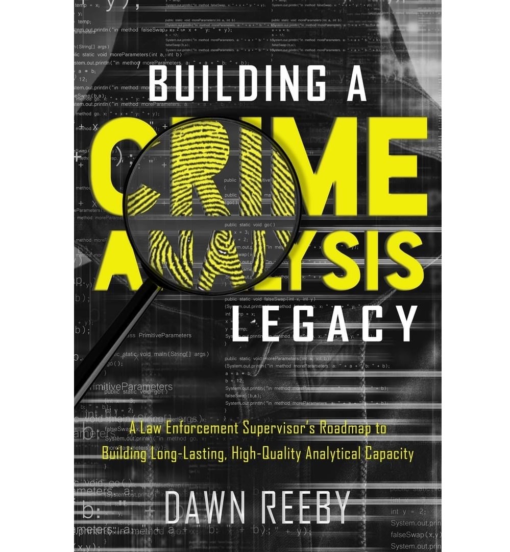 Dawn Reeby's 2nd Book - Building a Crime Analysis Legacy