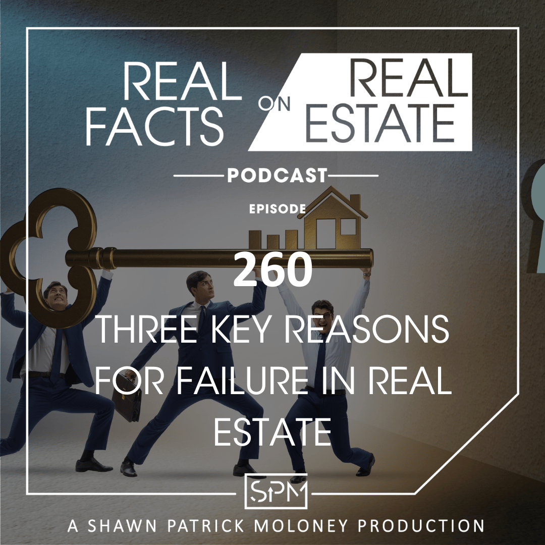Three Key Reasons for Failure in Real Estate - EP260 - Real Facts on Real Estate