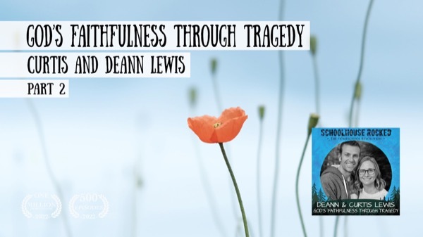 God’s Faithfulness Through Tragedy - Curtis and Deann Lewis on the Schoolhouse Rocked Podcast