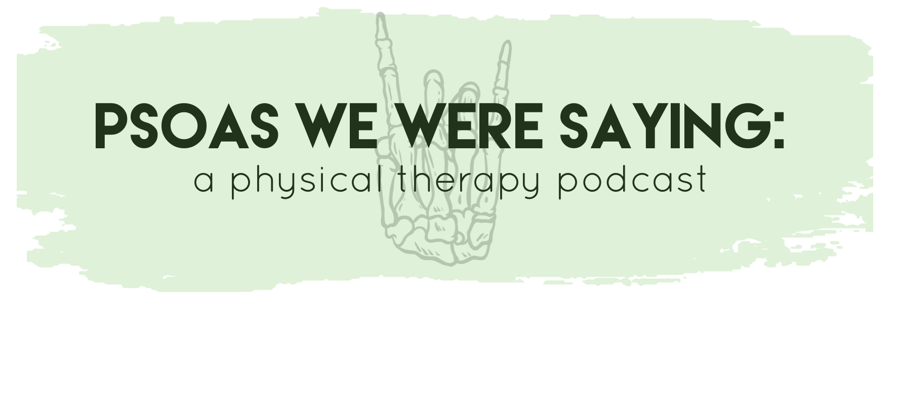 Psoas We Were Saying: A Physical Therapy Podcast