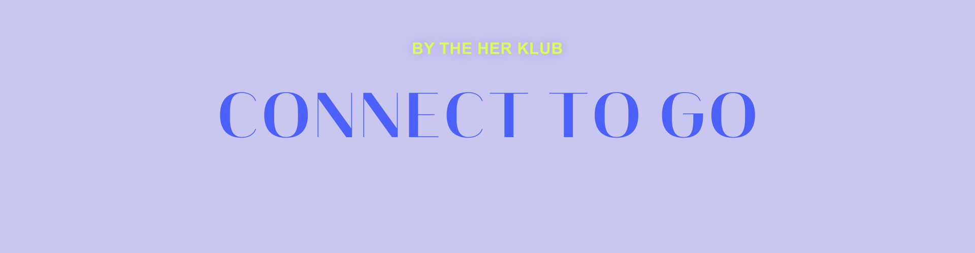 CONNECT TO GROW by The HER KLUB
