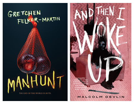 Covers of Manhunt by Gretchen Felker-Martin and And Then I Woke Up by Malcolm Devlin