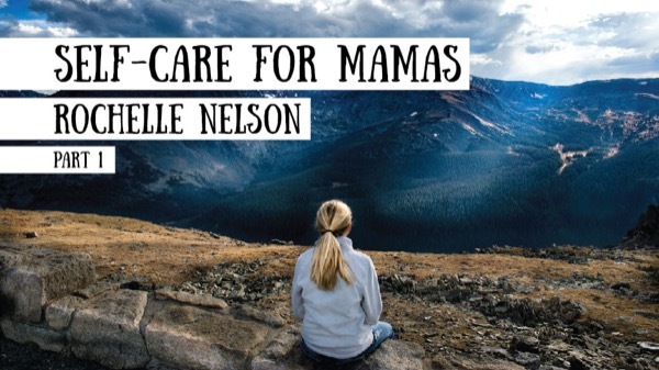 Self Care for Mamas - Interview with Rochelle Nelson on the Schoolhouse Rocked Podcast