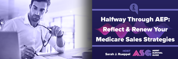 ASG_Blog_Articles_Header_Halfway_Through_AEP_Reflect_and_Renew_Your_Medicare_Sales_Strategies_551.png