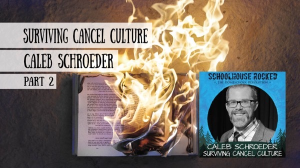 Surviving Cancel Culture - Caleb Schroeder on the Schoolhouse Rocked Podcast