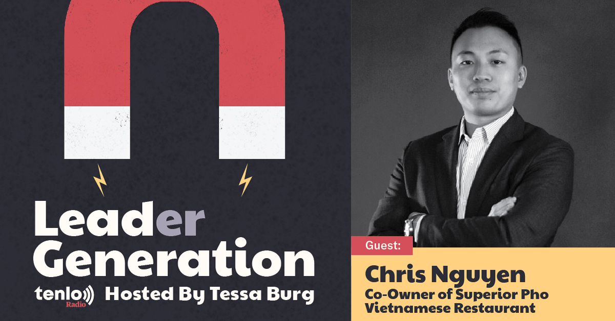 Chris Nguyen on Leader Generation radio a podcast hosted by tenlo marketing and Tessa Burg
