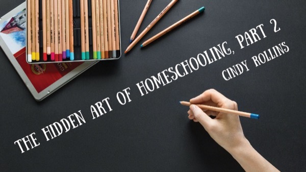 Cindy Rollins - The Hidden Art of Homeschooling, Part 2 - Habits in the Home