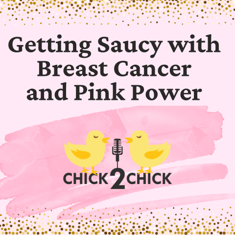 Getting Saucy with Breast Cancer and Pink Power - Episode 213 with the Chicks!