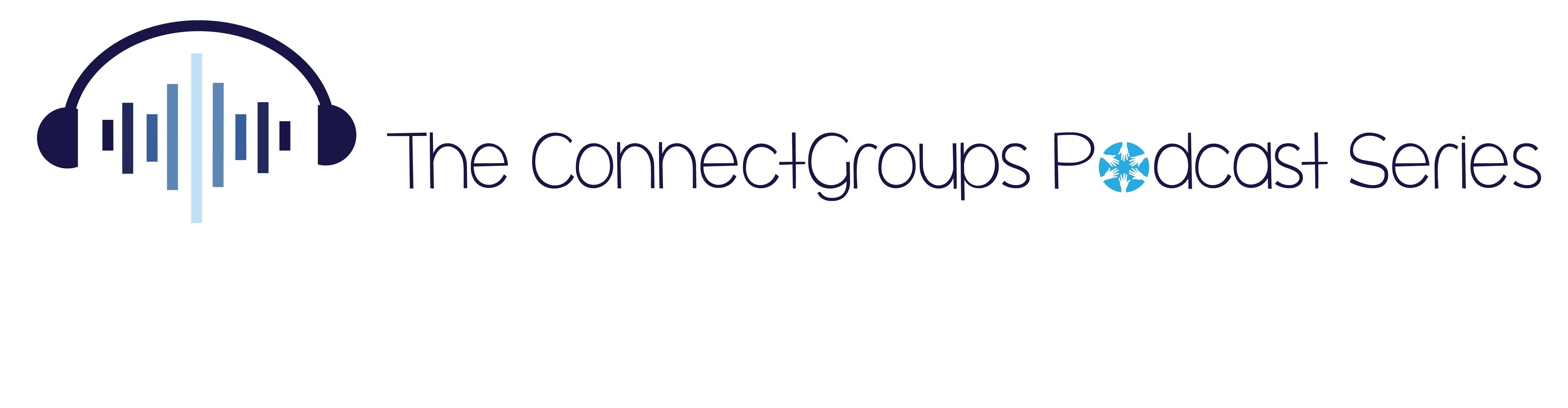 The ConnectGroups Podcast Series