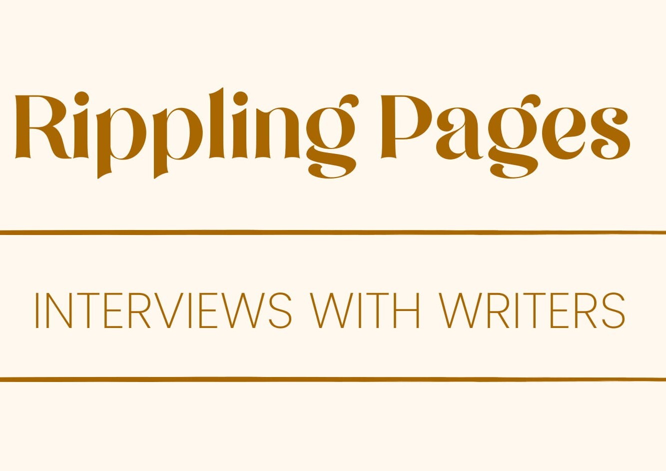 Rippling Pages: Interviews with Writers