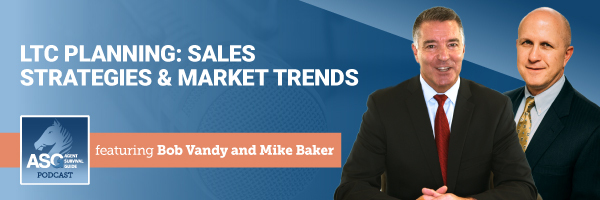 ASG_Podcast_Episode_Header_Bonus_Episodes_LTC_Planning_Sales_Strategies_Market_Trends_featuring_Bob_Vandy_and_Mike_Baker.jpg