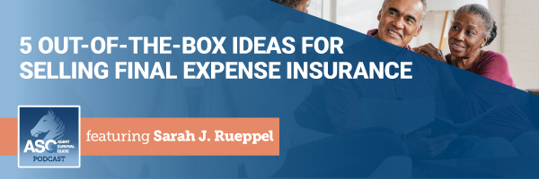 ASG_Podcast_Episode_Header_5-Out-of-the-Box-Ideas-for-Selling-Final-Expense-Insurance_212.jpg