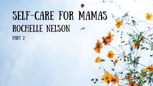 Self Care for Mamas - Interview with Rochelle Nelson on the Schoolhouse Rocked Podcast