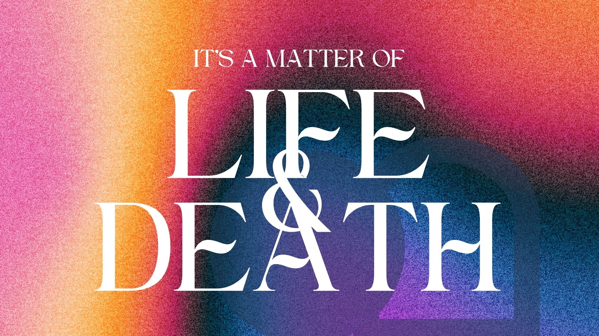 It's a matter of life and death