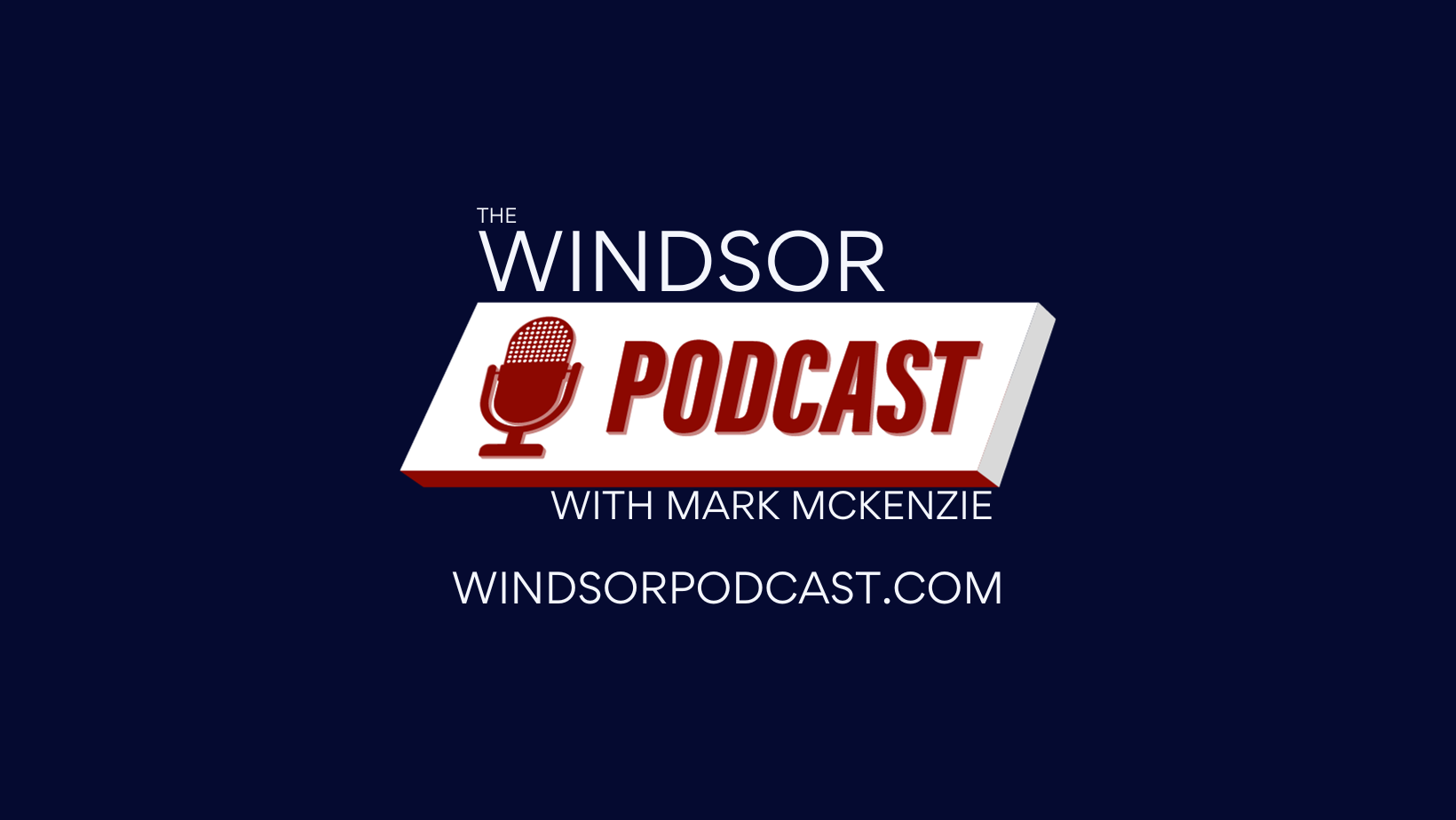 The Windsor Podcast w/ Mark McKenzie