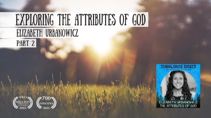 Exploring the Attributes of God- Elizabeth Urbanowicz, Part 2