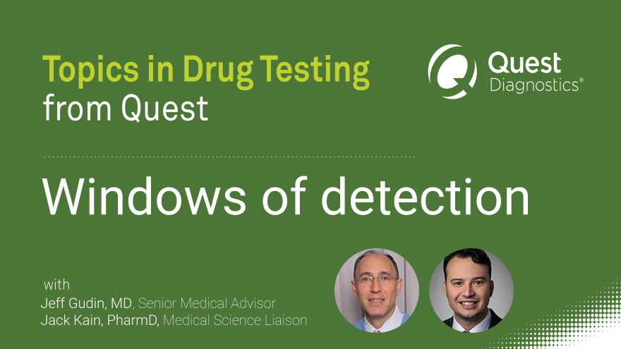 Quest Topics in Drug Testing - Windows of Detection
