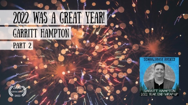 God Has Done Great Things! Garritt Hampton on the Schoolhouse Rocked Podcast - 2022 end-of-year review