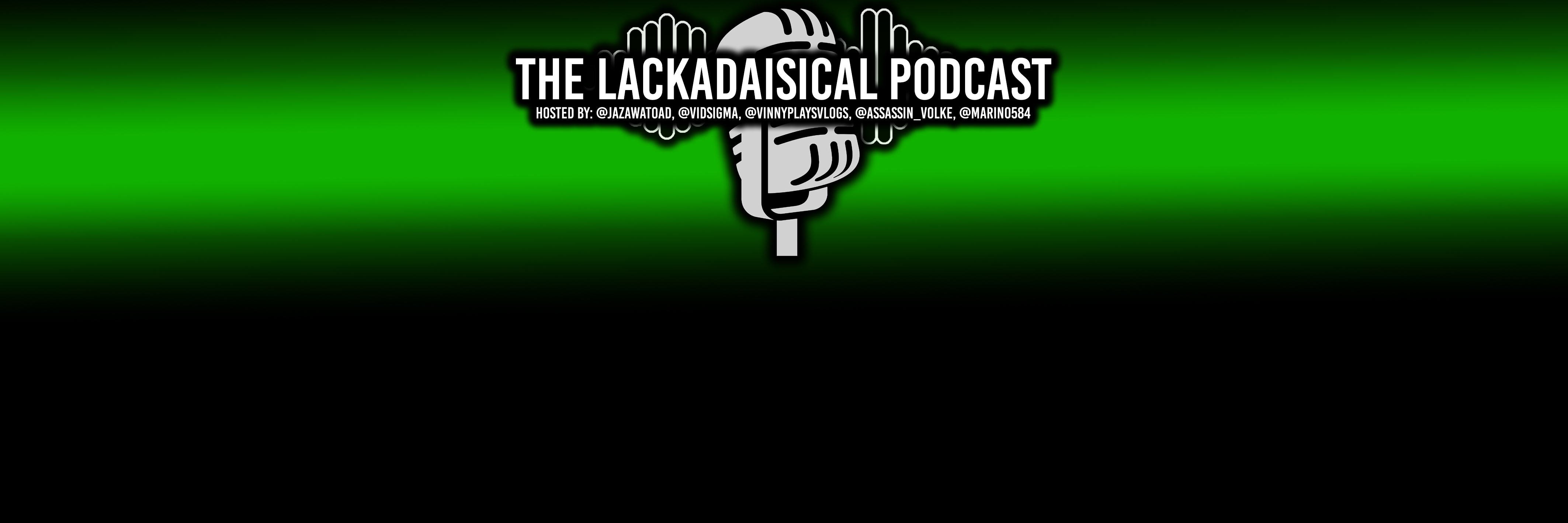 The Lackadaisical Podcast
