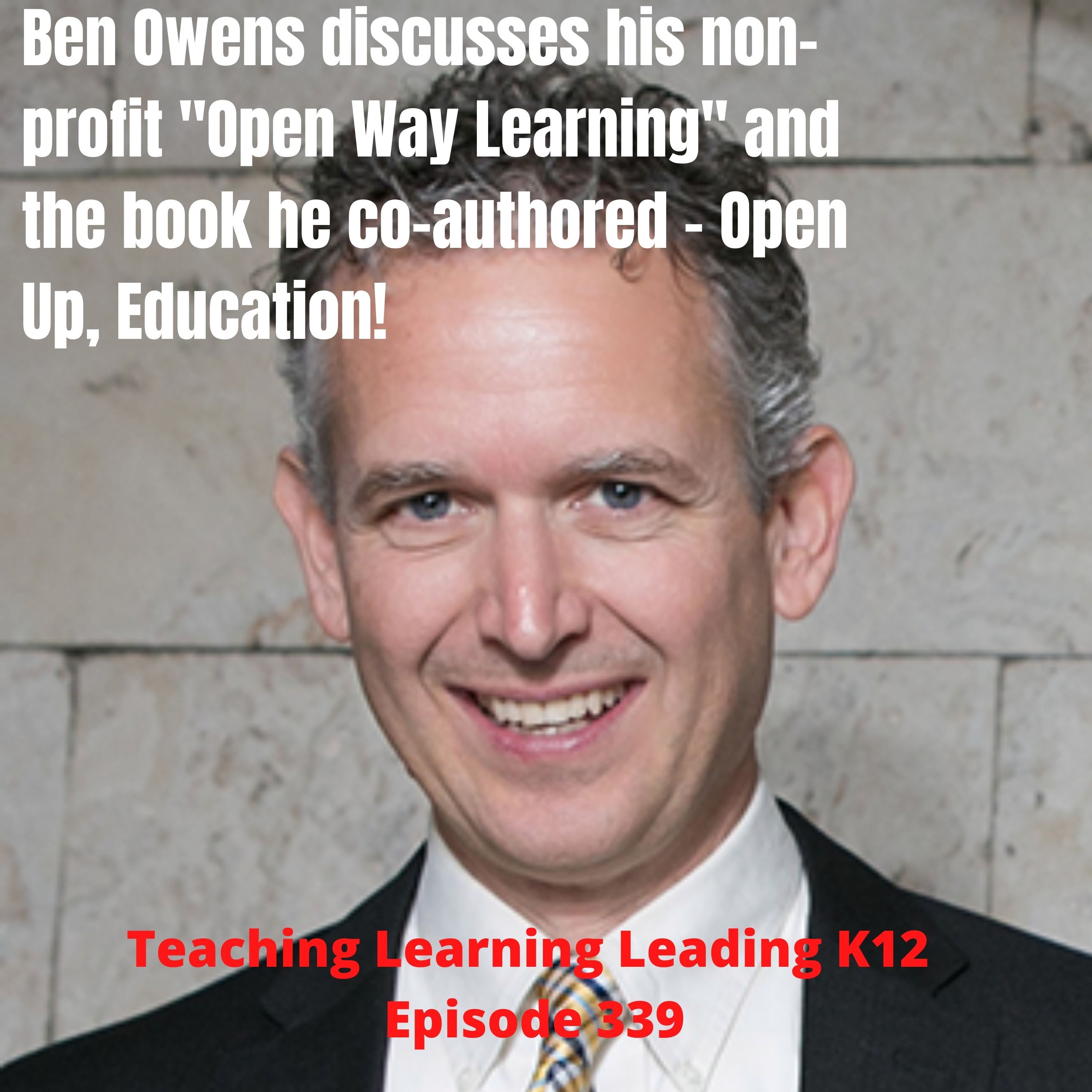 Ben Owens discusses his non-profit "Open Way Learning" and the book he co-authored - Open Up, Education! - 339