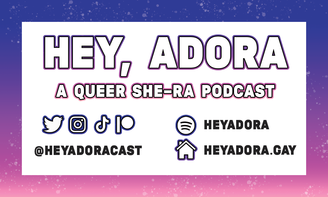 Hey Adora: A Queer SheRa Podcast
