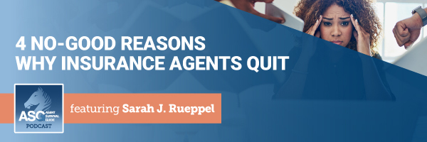ASG_Podcast_Episode_Header_4_No_Good_Reasons_Why_Insurance_Agents_Quit_240.jpg