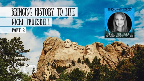 Bringing History to Life - Nicki Truesdell on the Schoolhouse Rocked Podcast