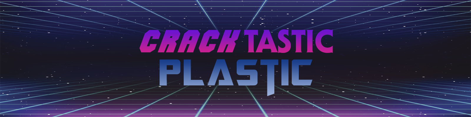 Cracktastic Plastic