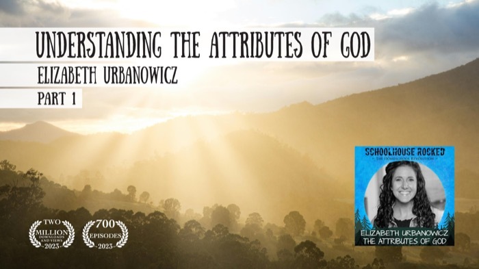 Understanding the Attributes of God - Elizabeth Urbanowicz, Part 1