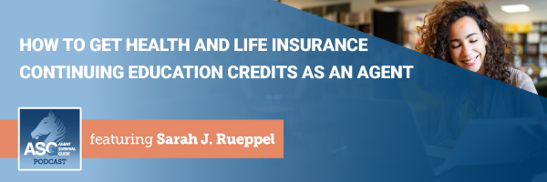 ASG_Podcast_Episode_Header_How_to_Get_Health_and_Life_Insurance_Continuing_Education_Credits_as_an_Agent_498.png