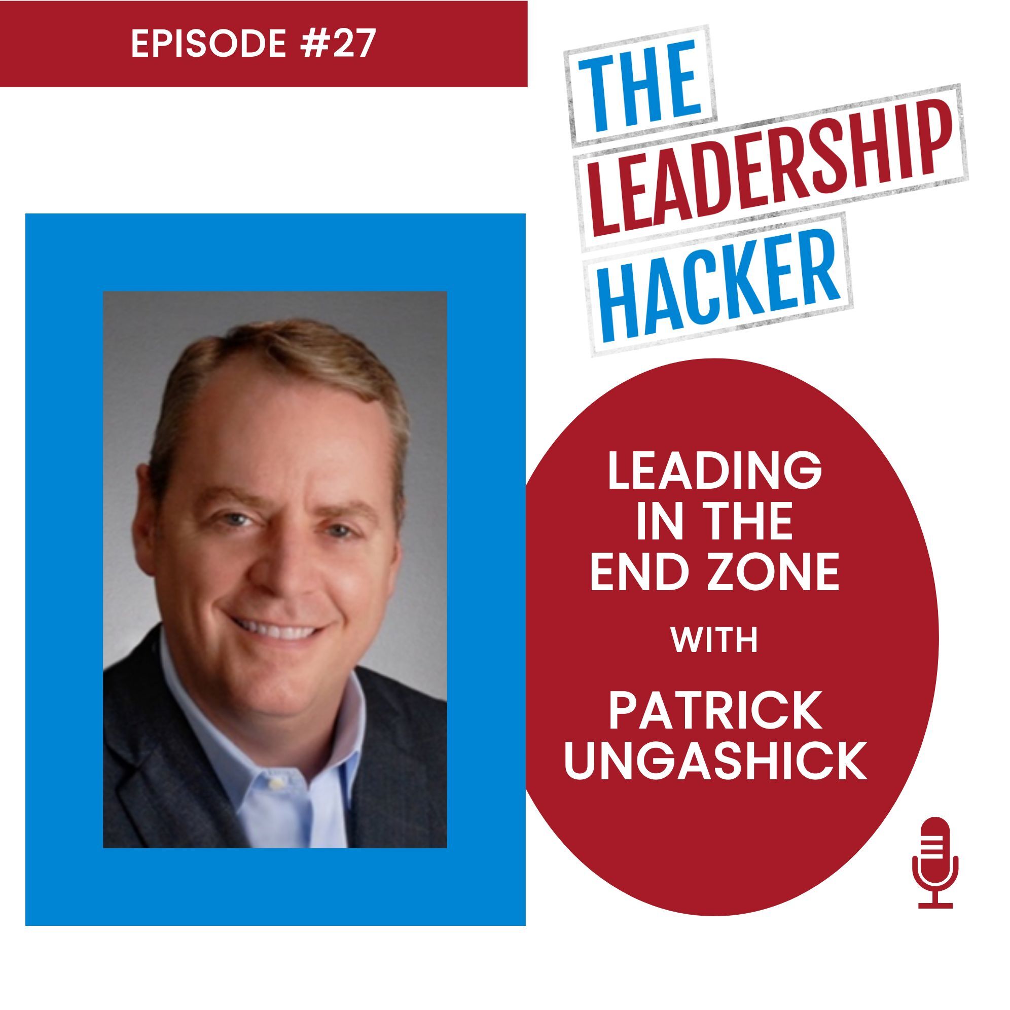 Patrick Ungashick on the Leadership Hacker