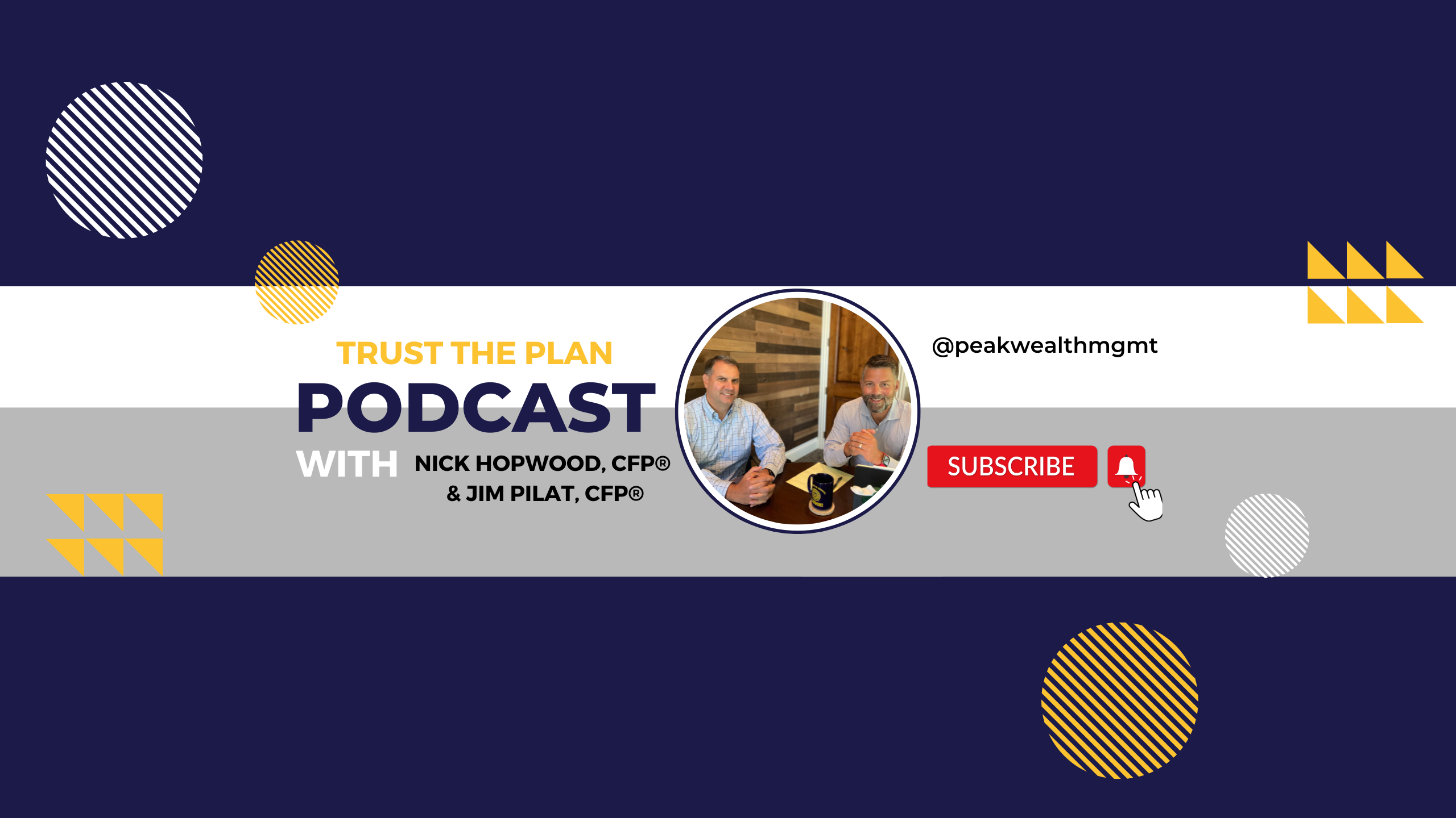 Trust the Plan Podcast with Nick Hopwood, CFP® and Jim Pilat, CFP®