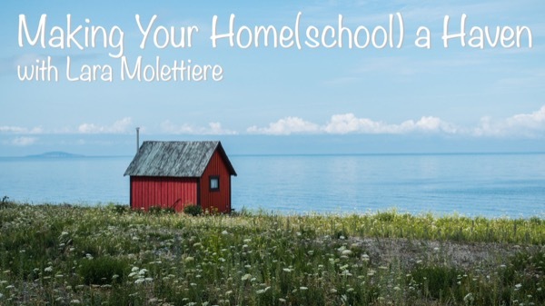 Lara Molettiere Making Your Homeschool a Haven