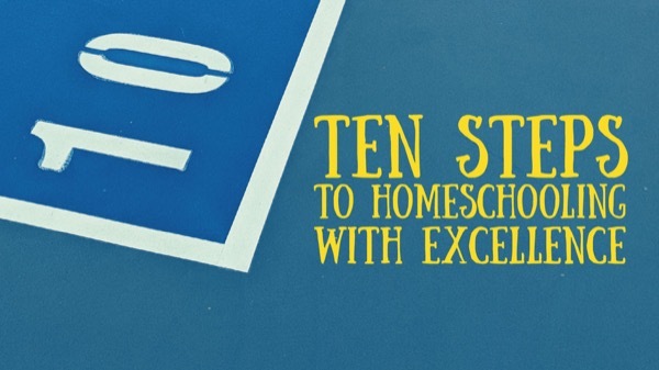 How do I homeschool - 10 Steps to Homeschooling with Excellence