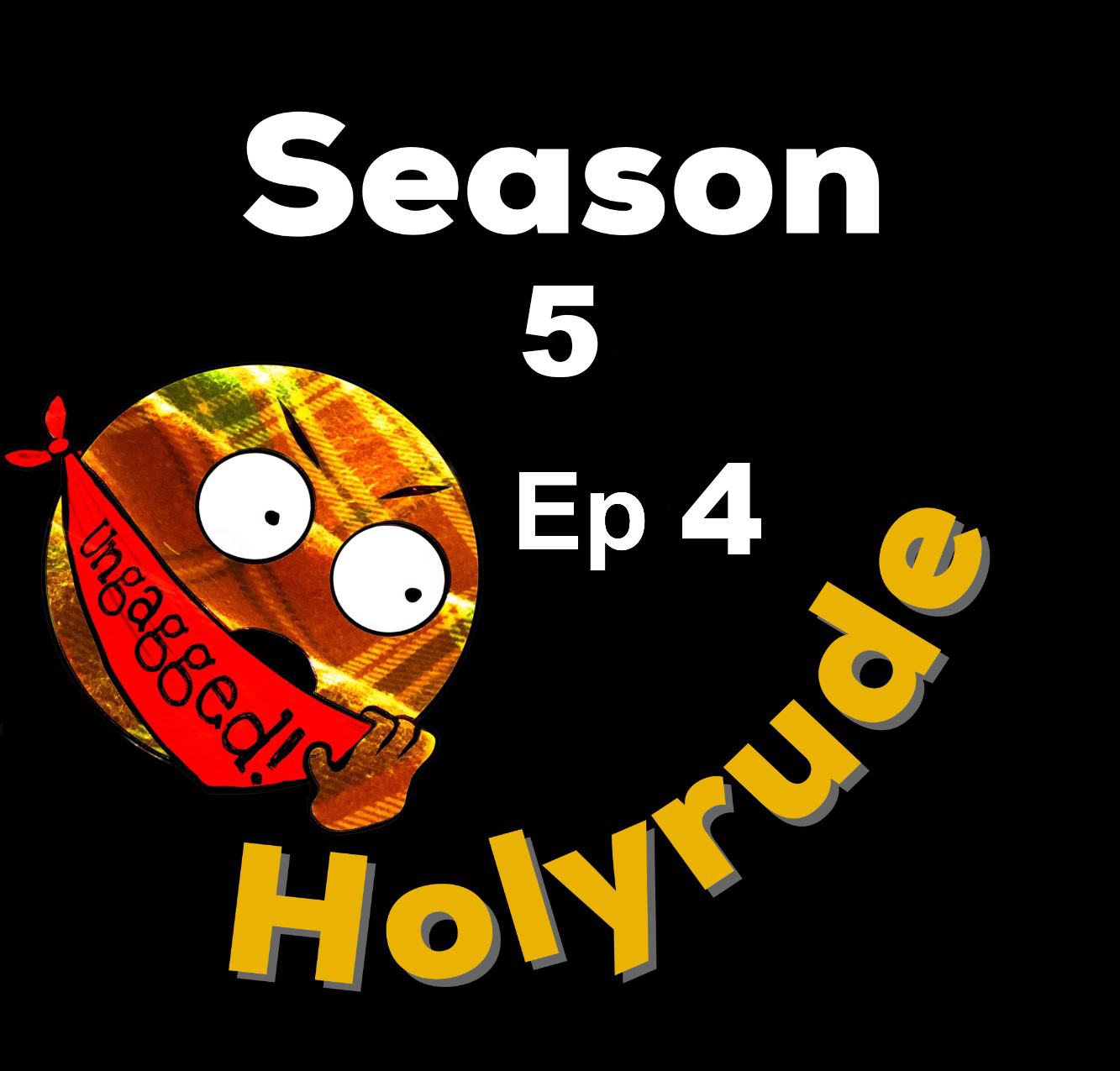 Holyrude Ungagged - Season 5 Ep 4