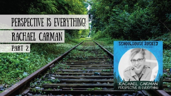 Rachael Carman - Perspective is Everything, Part 2