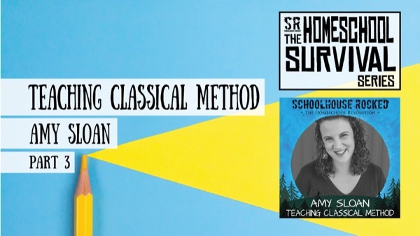 Amy Sloan - Teaching the Classical Method - Homeschool Survival