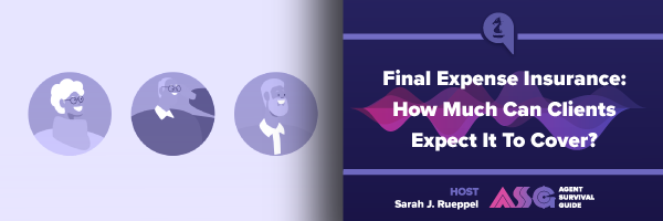 ASG_Blog_Articles_Header_Final_Expense_Insurance_How_Much_Can_Clients_Expect_It_To_Cover_519.png