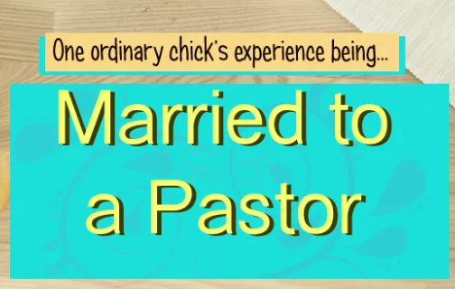 Married to a Pastor? 