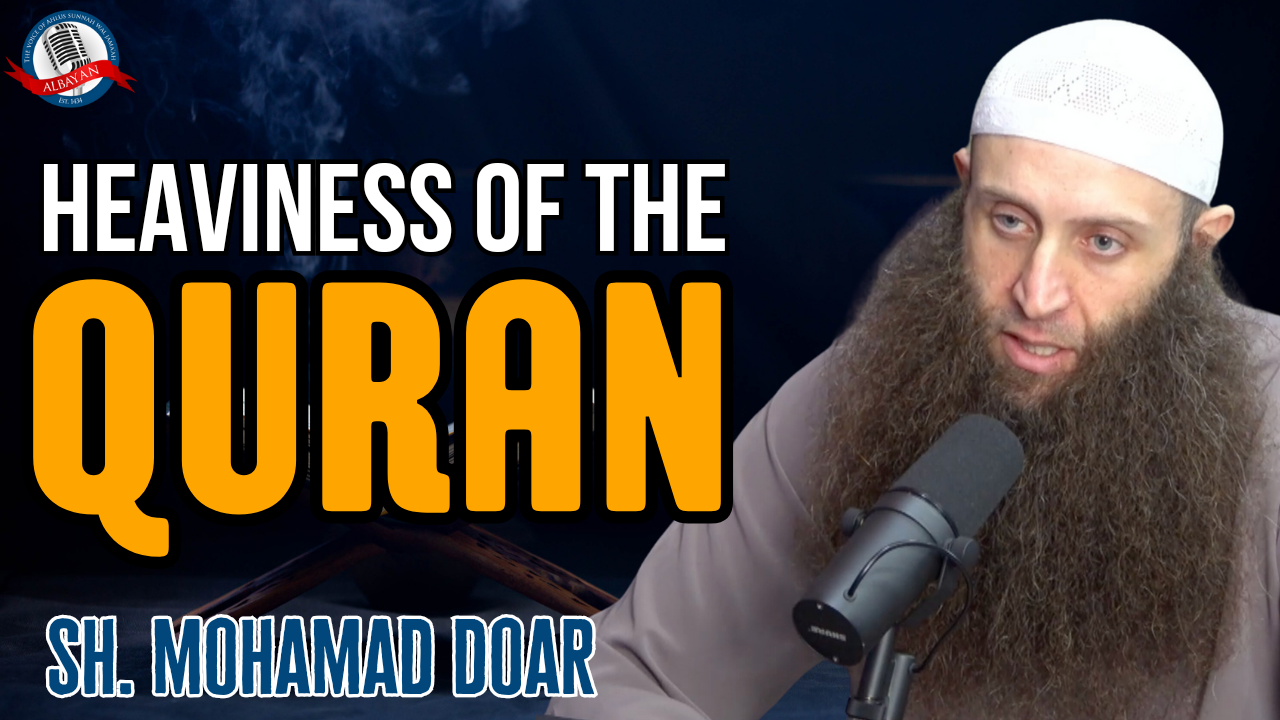 The Heaviness of the Qur’an with Sh. Mohamad Doar | Albayan LIVE #162