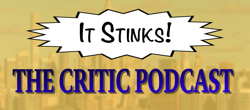 It Stinks! The Critic Podcast