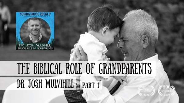 Biblical Role of Grandparents – Dr. Josh Mulvihill, Part 1 (Family Series)