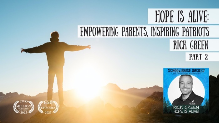 Hope is Alive: Empowering Parents, Inspiring Patriots – Rick Green, Part 2