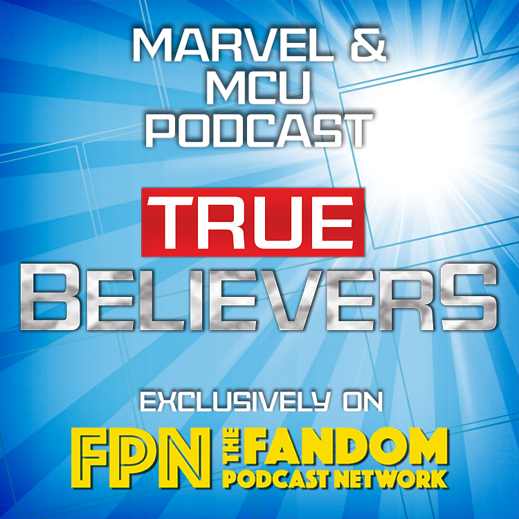 True Believers: A MCU and Marvel Podcast