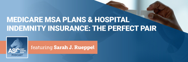 ASG_Podcast_Episode_Header_Medicare_MSA_Plans_Hospital_Indemnity_Insurance_The_Perfect_Pair_261.jpg