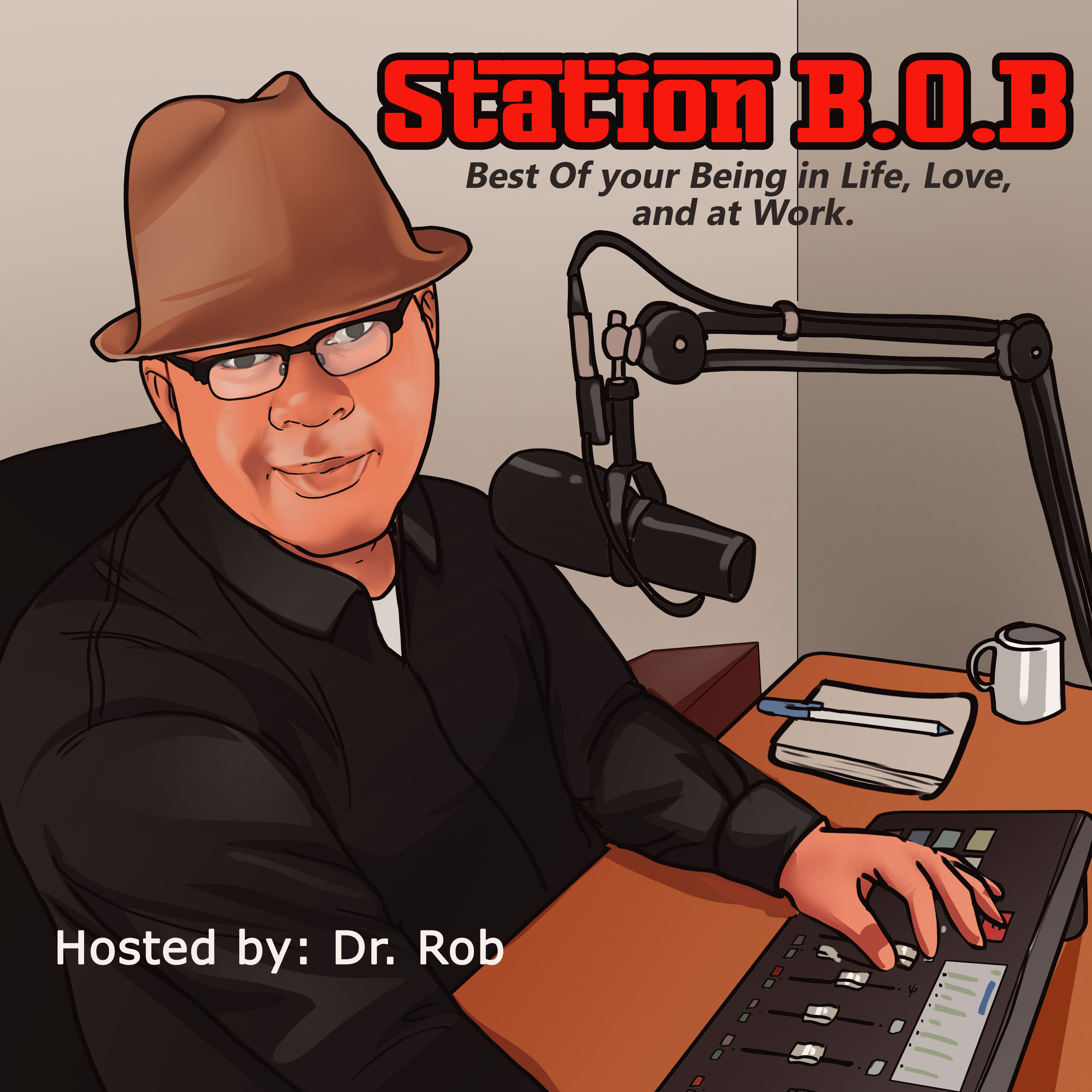Station B.O.B. Where you listen to learn how to become the Best Of your Being in life, love and work.