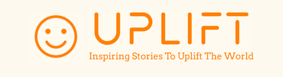 Uplift! Inspiring Stories to Uplift the World