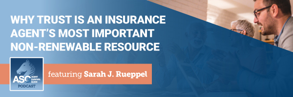 ASG_Podcast_Episode_Header_Why_Trust_Is_an_Insurance_Agents_Most_Important_Non_Renewable_Resource_361.jpg